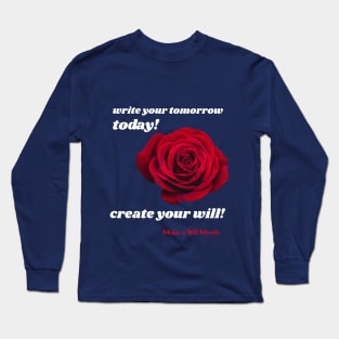 write your tomorrow today, create your will. Make a Will Month Long Sleeve T-Shirt